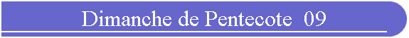 Dimanche de Pentecote  09