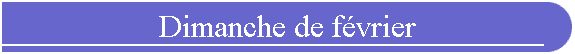 Dimanche de f�vrier