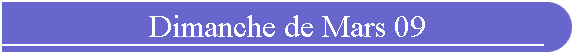 Dimanche de Mars 09