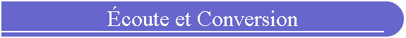 �coute et Conversion