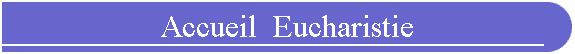 Accueil  Eucharistie
